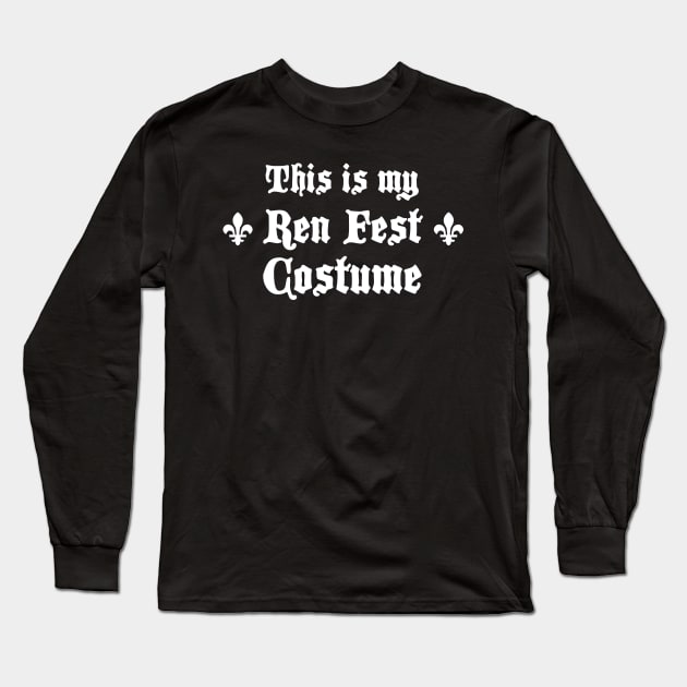 This Is My Ren Fest Costume Long Sleeve T-Shirt by MeatMan